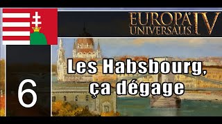 FR EU4  Hongrie  Les Habsbourg ça dégage 6 [upl. by Ennovaj]