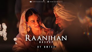 Raanjhan Mashup  Amtee  Do Patti  Arijit Singh  Atif Aslam  Tum Se  Jogi [upl. by Inalak]