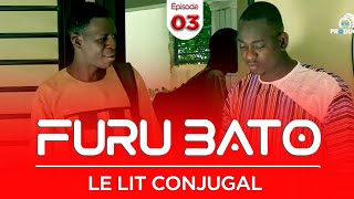 Furu Bato quot le lit conjugal quot Épisode 3 [upl. by Crysta]