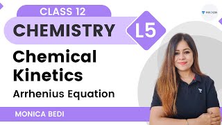 Chemical Kinetics  L 5  Arrhenius Equation  Class 12 Chemistry  Monica Bedi [upl. by Marba]