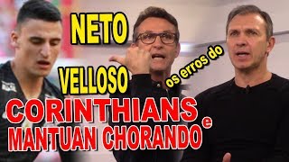 NETO E VELLOSO ERROS DO CORINTHIANS E MANTUAN CHORANDO [upl. by Ahsaya]