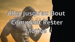 Comment Rester Motivé et Aller Jusqu’au Bout [upl. by Werna]