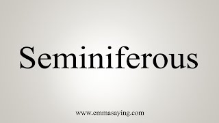 How To Say Seminiferous [upl. by Harlamert]