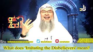 What does Imitating the Disbelievers mean  Sheikh Assim Al Hakeem [upl. by Enelrahs]