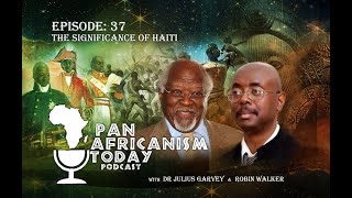 The Significance of HAITI  Pan Africanism Today EP 37 [upl. by Sylvester392]