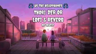 THORI DER OR 🎧 LOFI amp REVERB 🎧 SONG ThodiDerOrHalfGirlfriendArjunKapoorShraddhaKapoor 🎧 [upl. by Ynamad]