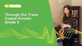 Through the Trees Cassie Kinoshi  Grade 5 Alto Saxophone [upl. by Blaseio]