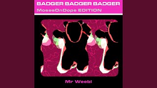 Badger Badger Badger MosesOnDope Edition [upl. by Caton]