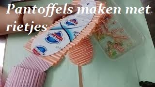 Pantoffels maken met rietjes [upl. by Cung315]