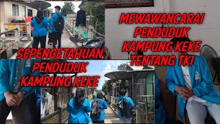 Wawancara Penduduk Kampung keke Kijang  Sepengetahuan Penduduk Mengenai TKI [upl. by Ytinirt]