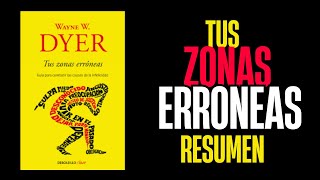 Tus Zonas Erróneas  Resumen Completo del Libro de Wayne Dyer  Desarrollo Personal y Autoayuda [upl. by Bassett687]