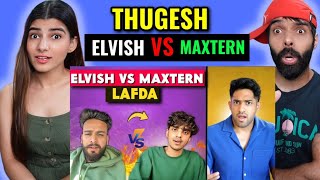 ELVISH YADAV VS MAXTERN LAFDA  WHO IS RIGHT THUGESH REACTION [upl. by Hagi]