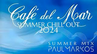 Cafe Del Mar  Best Chill Out 2024  Ibiza Summer Mix By Paul Markos [upl. by Nnaoj]