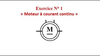 Exercice n° 1 moteur à courant continu [upl. by Aihsar]