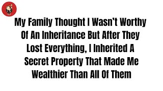 My Family Thought I Wasn’t Worthy Of An Inheritance But After They Lost Everything Reddit Stories [upl. by Nitsrek]