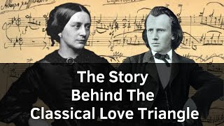 Brahms and the Schumanns  The story behind the classical love triangle [upl. by Hanover]