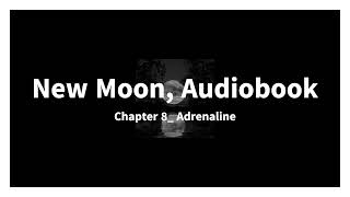 New Moon Audiobook Chapter 8 Adrenaline [upl. by Fredelia953]