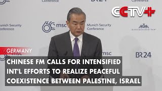 Chinese FM Calls for Intl Efforts to Realize Peaceful Coexistence Between Palestine Israel [upl. by Spence792]