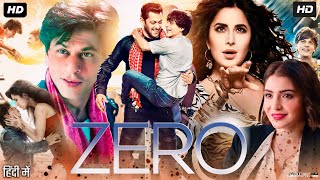 Zero Full Movie  Shah Rukh Khan  Anushka Sharma  Katrina Kaif  Salman Khan  Review amp Facts [upl. by Richers]