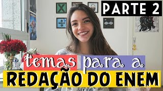 TEMAS PARA A REDAÇÃO DO ENEM  PARTE 2 Débora Aladim [upl. by Ramirolg440]