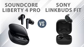 Soundcore Liberty 4 Pro VS Sony LinkBuds Fit Which Earbuds Should You Choose [upl. by Molloy]