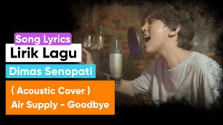 Lirik Lagu Dimas Senopati  Acoustic Cover  Air Supply  Goodbye [upl. by Acinahs]