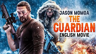 THE GUARDIAN  Hollywood Movie  Jason Momoa Jill Wagner Blockbuster Action Thriller English Movie [upl. by Mauve]