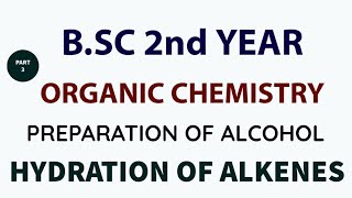 Hydration of Alkenes  Mechanism Preparation of Alcohols  BSC 2nd Year Organic Chemistry Part 3 [upl. by Tada]