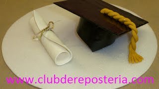 Birrete y Diploma con Pastillaje para Decorar una Torta de Graduación [upl. by Rosalind]