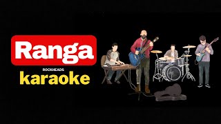 RANGA Karaoke  ROCKHEADS [upl. by Nnaycart]