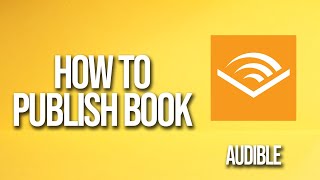 How To Publish Book Audible Tutorial [upl. by Niatsirhc]