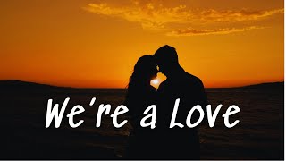 Were a Love  English songs with lyrics  English song lyrics [upl. by Schwing54]