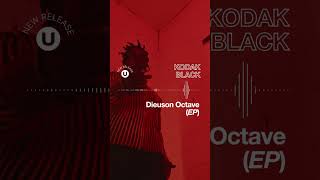 KodakBlack s surprise EP Dieuson Octave is OUT NOW [upl. by Naida440]