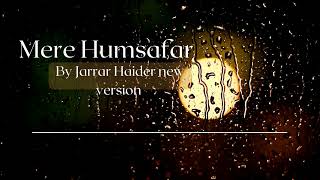 mere humsafar ost by Amanat ali cover by Jarrar Haider [upl. by Zeuqirdor]