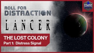 Part 1 Distress Signal  LANCER Actual Play The Lost Colony [upl. by Denney]