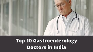 Best Gastroenterology Doctors in India  Top 10 Gastroenterologist in India [upl. by Flinn951]