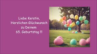 🎉 Herzlichen Glückwunsch zum 65 Geburtstag liebe Kerstin 🎉 [upl. by Tanny313]