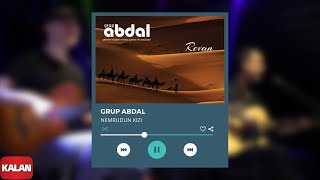 Grup Abdal  Nemrudun Kızı  Revan © 2019 Kalan Müzik [upl. by Ecnerual]