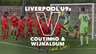 30 Liverpool U9s v Coutinho amp Wijnaldum  SIX GOAL THRILLER [upl. by Inhsor]