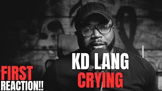 KD Lang  Crying  First Reaction [upl. by Aremihc928]