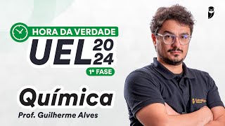 Hora da Verdade UEL 2024 1ª Fase  Química  Prof Guilherme Alves [upl. by Heffron]