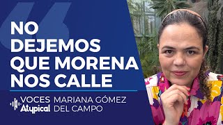 MORENA QUIERE CONTROLAR LA VIDA DE LOS MEXICANOS  MARIANA GÓMEZ DEL CAMPO VocesAtypical [upl. by Shaughnessy]