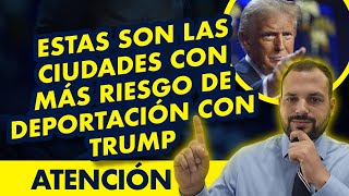 ATENCIÓN Estas son las ciudades con más riesgo de deportación con Trump [upl. by Eidur]