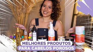 MELHORES PRODUTOS PARA CABELOS POROSOS LIBERADOS  Tamires Maia [upl. by Bunns]