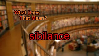 What does sibilance mean [upl. by Florina]