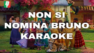 NON SI NOMINA BRUNO KARAOKE ENCANTO base karaoke italiano🎤 [upl. by Ekim]