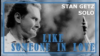 Like Someone In Love – Stan Getz Solo [upl. by Knarf]