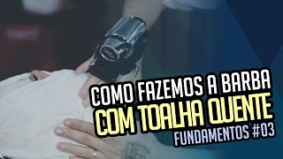 Barba com Toalha quente  FUNDAMENTOS 03 [upl. by Ydneh]