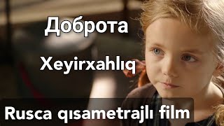 Xeyirxahlıq  Доброта  Rusca altyazılı qısa metrajlı film [upl. by Erina]