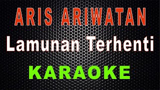 Aris Ariwatan  Lamunan Terhenti Karaoke  LMusical [upl. by Ibbed525]